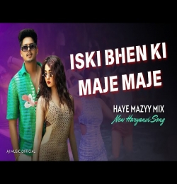 Iski Bhen Ki Maje Maje