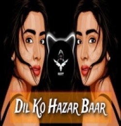 Dil Ko Hazar Baar (Remix)