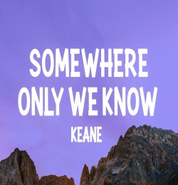 Somewhere Only We Know