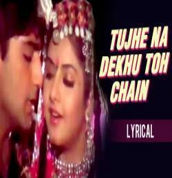 Tujhe Na Dekhu Toh Chain