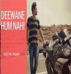 Deewane Hum Nahi Hote