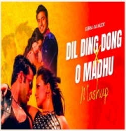 Dil Ding Dong x O Madhu Mashup