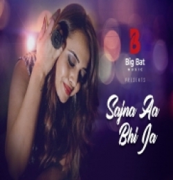 Sajna Aa Bhi Ja x Maahi Ve Mashup