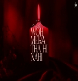 Woh Mera Tha Hi Nahi